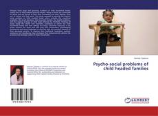 Bookcover of Psycho-social problems of child headed families