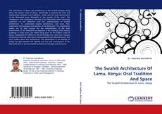 Couverture de The Swahili Architecture Of Lamu, Kenya: Oral Tradition And Space