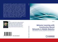 Copertina di Behavior Learning with Constructive Neural Networks in Mobile Robotics