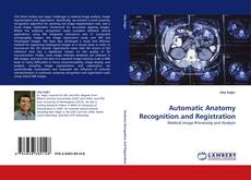 Bookcover of Automatic Anatomy Recognition and Registration