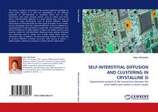 SELF-INTERSTITIAL DIFFUSION AND CLUSTERING IN CRYSTALLINE Si kitap kapağı