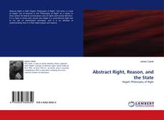 Bookcover of Abstract Right, Reason, and the State