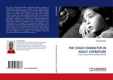 Bookcover of THE CHILD CHARACTER IN ADULT LITERATURE