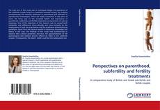 Bookcover of Perspectives on parenthood, subfertility and fertility treatments