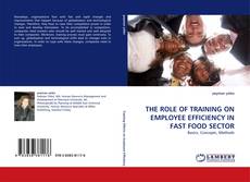 Copertina di THE ROLE OF TRAINING ON EMPLOYEE EFFICIENCY IN FAST FOOD SECTOR