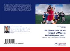 Copertina di An Examination of the Impact of Modern Technology on Sport?