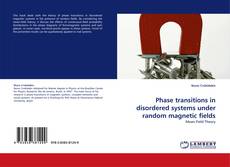 Bookcover of Phase transitions in disordered systems under random magnetic fields