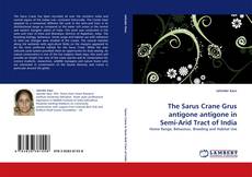 Portada del libro de The Sarus Crane Grus antigone antigone in Semi-Arid Tract of India