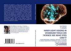 INNER LIGHT VISIONS IN VIHANGAM YOGA-CAN SCIENCE SEE WHAT EYES CAN’T? kitap kapağı