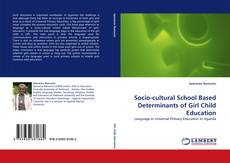 Socio-cultural School Based Determinants of Girl Child Education kitap kapağı