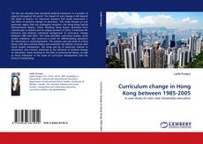 Curriculum change in Hong Kong between 1985-2005的封面