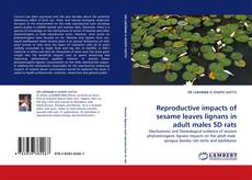 Buchcover von Reproductive impacts of sesame leaves lignans in adult males SD rats