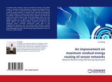 Bookcover of An improvement on maximum residual energy routing of sensor networks