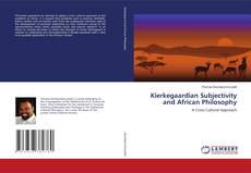Couverture de Kierkegaardian Subjectivity and African Philosophy