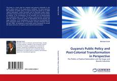 Guyana''s Public Policy and Post-Colonial Transformation in Perspective的封面
