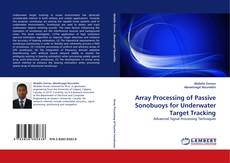 Array Processing of Passive Sonobuoys for Underwater Target Tracking kitap kapağı