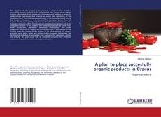 A plan to place succesfully organic products in Cyprus kitap kapağı