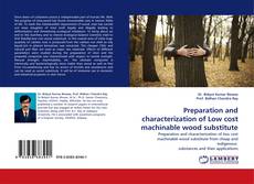 Buchcover von Preparation and characterization of Low cost machinable wood substitute