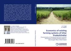 Portada del libro de Economics of existing farming systems of Uttar Pradesh(India)