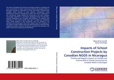 Bookcover of Impacts of School Construction Projects by Canadian NGOS in Nicaragua
