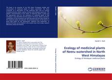 Ecology of medicinal plants of Neeru watershed in North West Himalayas的封面