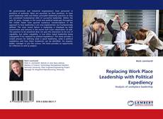 Обложка Replacing Work Place Leadership with Political Expediency