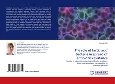 The role of lactic acid bacteria in spread of antibiotic resistance kitap kapağı