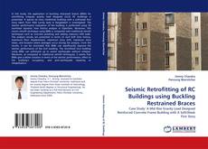 Seismic Retrofitting of RC Buildings using Buckling Restrained Braces的封面