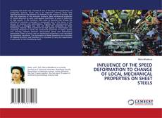 Bookcover of INFLUENCE OF THE SPEED DEFORMATION TO CHANGE OF LOCAL MECHANICAL PROPERTIES ON SHEET STEELS