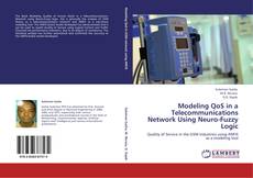 Bookcover of Modeling QoS in a Telecommunications Network Using Neuro-Fuzzy Logic