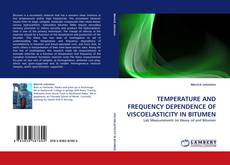 TEMPERATURE AND FREQUENCY DEPENDENCE OF VISCOELASTICITY IN BITUMEN kitap kapağı