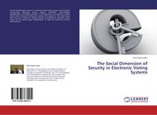 The Social Dimension of Security in Electronic Voting Systems kitap kapağı