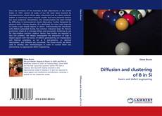 Diffusion and clustering of B in Si的封面