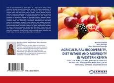 AGRICULTURAL BIODIVERSITY, DIET INTAKE AND MORBIDITY IN WESTERN KENYA kitap kapağı