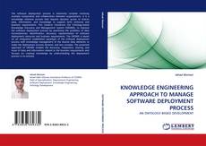 KNOWLEDGE ENGINEERING APPROACH TO MANAGE SOFTWARE DEPLOYMENT PROCESS kitap kapağı