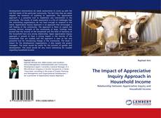 Bookcover of The Impact of Appreciative Inquiry Approach in Household Income
