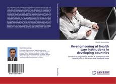 Couverture de Re-engineering of health care institutions in developing countries