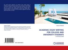 Couverture de ACADEMIC ESSAY WRITING FOR COLLEGE AND UNIVERSITY STUDENTS