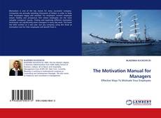 Bookcover of The Motivation Manual for Managers