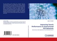 Bookcover of Improving Search Performance in Unstructured P2P Networks