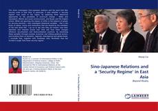 Sino-Japanese Relations and a ‘Security Regime’ in East Asia的封面