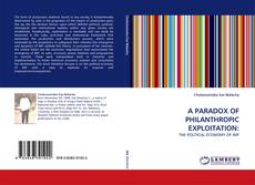 Bookcover of A PARADOX OF PHILANTHROPIC EXPLOITATION: