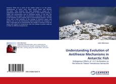 Couverture de Understanding Evolution of Antifreeze Mechanisms in Antarctic Fish