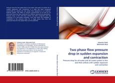 Two phase flow pressure drop in sudden expansion and contraction kitap kapağı