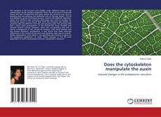 Capa do livro de Does the cytoskeleton manipulate the auxin 