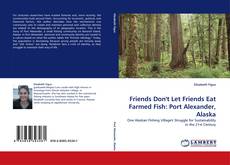 Copertina di Friends Don''t Let Friends Eat Farmed Fish: Port Alexander, Alaska