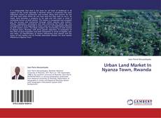 Couverture de Urban Land Market In Nyanza Town, Rwanda