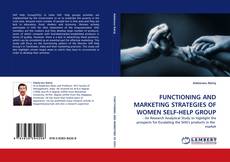 Copertina di FUNCTIONING AND MARKETING STRATEGIES OF WOMEN SELF-HELP GROUP