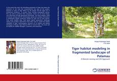 Обложка Tiger habitat modeling in fragmented landscape of Palamau