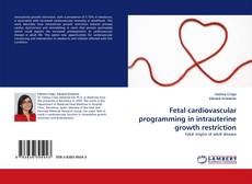 Capa do livro de Fetal cardiovascular programming in intrauterine growth restriction 